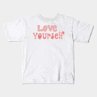 love yourself Kids T-Shirt